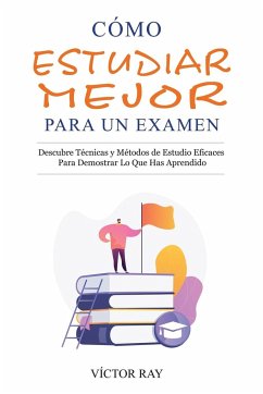 Cómo Estudiar Mejor Para Un Examen - Ray, Víctor