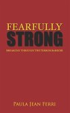 Fearfully Strong: Breaking Through the Terror Barrier