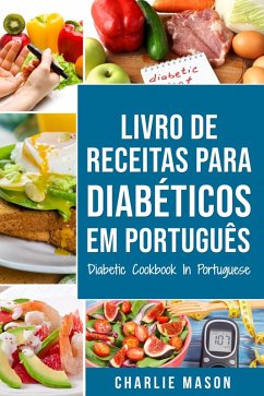 Livro De Receitas Para Diabéticos Em Português/ Diabetic Cookbook In Portuguese (eBook, ePUB) - Mason, Charlie