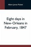 Eight Days In New-Orleans In February, 1847