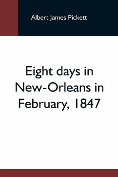 Eight Days In New-Orleans In February, 1847 - James Pickett, Albert