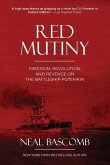 Red Mutiny: Freedom, Revolution, and Revenge on the Battleship Potemkin