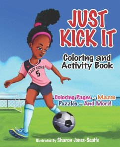 Just Kick It Coloring and Activity Book - Jones-Scaife, Sharon