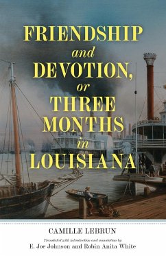 Friendship and Devotion, or Three Months in Louisiana - Lebrun, Camille; Johnson, E. Joe; White, Robin Anita