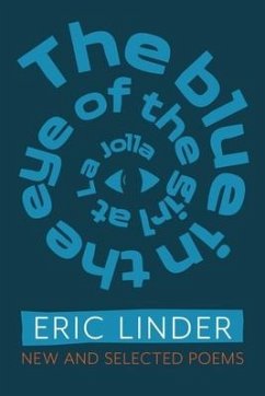 The Blue in the Eye of the Girl from La Jolla: New and Selected Poems - Linder, Eric