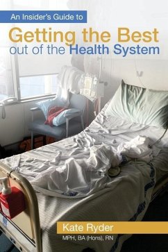 An Insider's Guide to Getting the Best out of the Health System - Ryder, Kate