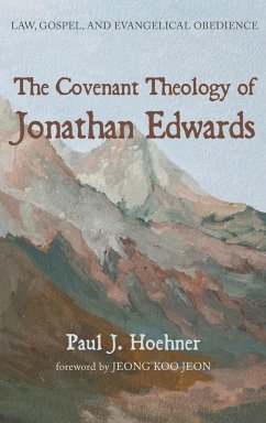 The Covenant Theology of Jonathan Edwards - Hoehner, Paul J.