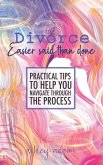 Divorce: Easier Said Than Done: Practical tips to help you navigate through the process