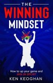 The Winning Mindset: How To Up Your Game And Win In Sport