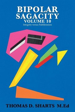 Bipolar Sagacity Volume 10 - Sharts M. Ed, Thomas D.