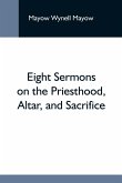 Eight Sermons On The Priesthood, Altar, And Sacrifice