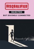 Disqualified, Rejected, but Divinely Connected