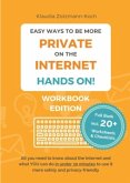 Easy Ways to Be More Private on the Internet - HANDS ON! (Workbook)
