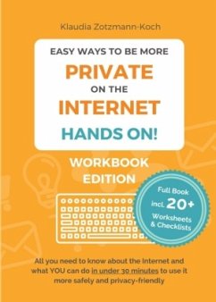 Easy Ways to Be More Private on the Internet - HANDS ON! (Workbook) - Zotzmann-Koch, Klaudia