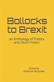 Bollocks to Brexit: an Anthology of Poems and Short Fiction