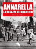 Annarella, la Ragazza dei Quartieri (eBook, ePUB)