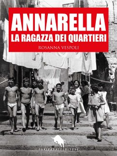 Annarella, la Ragazza dei Quartieri (eBook, ePUB) - Vespoli, Rosanna