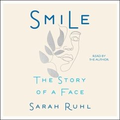 Smile: The Story of a Face - Ruhl, Sarah