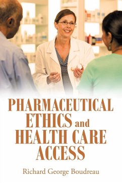 Pharmaceutical Ethics and Health Care Access - Boudreau, Richard George