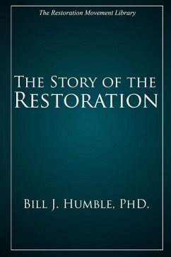 The Story of the Restoration - Humble, Bill J.