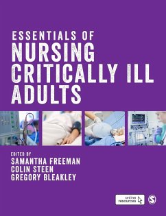 Essentials of Nursing Critically Ill Adults - Freeman, Samantha;Steen, Colin;Bleakley, Gregory