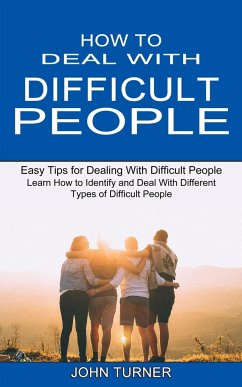 How to Deal With Difficult People - Turner, John