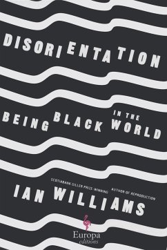 Disorientation: Being Black in the World - Williams, Ian