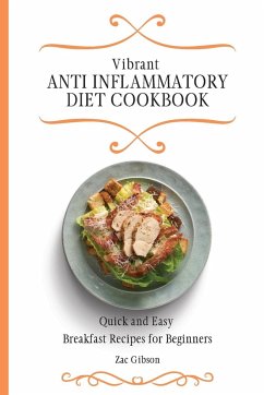 Vibrant Anti Inflammatory Diet Cookbook - Gibson, Zac