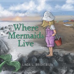 Where Mermaids Live - Brightbill, Linda L.
