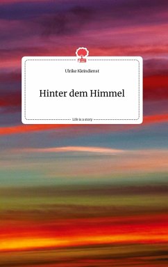 Hinter dem Himmel. Life is a Story - story.one - Kleindienst, Ulrike