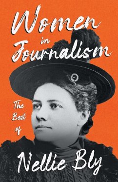 Women in Journalism - The Best of Nellie Bly - Bly, Nellie