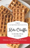 The Comprehensive KETO Chaffle Cooking Guide