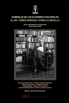 HOMENAJE DE LAS ACADEMIAS NACIONALES AL DR. TOMÁS ENRIQUE CARRILO BATALLA (EN EL CENTENARIO DE SU NATALICIO 4 de marzo de 2021)