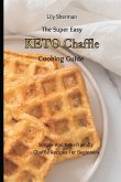 The Super Easy KETO Chaffle Cooking Guide