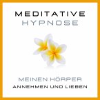 Meditative Hypnose: Meinen Körper annehmen und lieben (MP3-Download)
