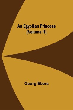 An Egyptian Princess (Volume II) - Ebers, Georg