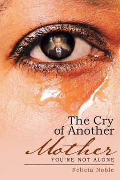 The Cry of Another Mother: You're Not Alone - Noble, Felicia