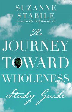 The Journey Toward Wholeness Study Guide - Stabile, Suzanne