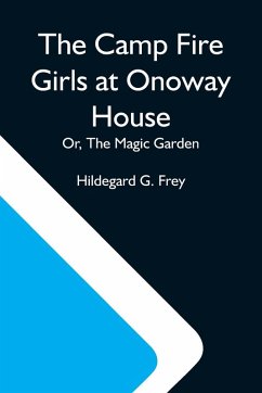 Cover The Camp Fire Girls At Onoway House; Or, The Magic Garden