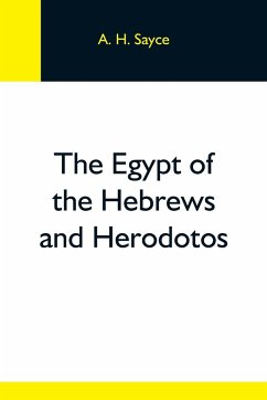 The Egypt Of The Hebrews And Herodotos - H. Sayce, A.