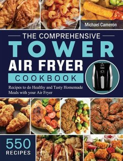 The Comprehensive Tower Air Fryer Cookbook - Cameron, Michael