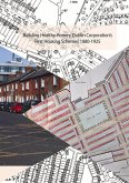 Building Healthy Homes: Dublin Corporation's First Housing Schemes, 1880-1925