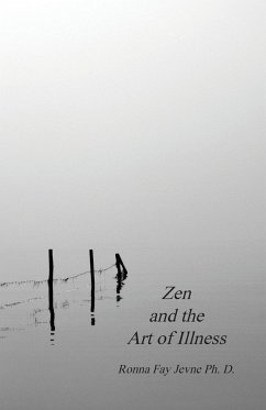 Zen and the Art of Illness - Jevne, Ronna Fay