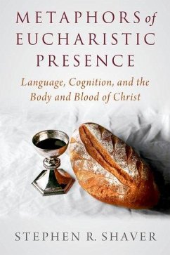 Metaphors of Eucharistic Presence - Shaver, Stephen R