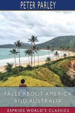 Tales About America and Australia (Esprios Classics) - Parley, Peter