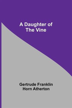 A Daughter Of The Vine - Gertrude Franklin Horn Atherton