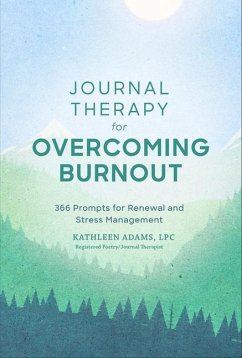 Journal Therapy for Overcoming Burnout - Adams, Kathleen