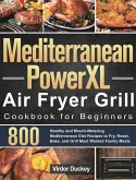 Mediterranean PowerXL Air Fryer Grill Cookbook for Beginners