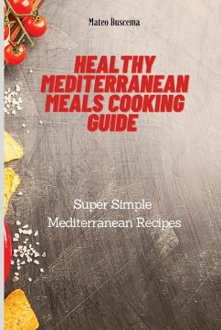 Healthy Mediterranean Meals Cooking Guide - Buscema, Mateo