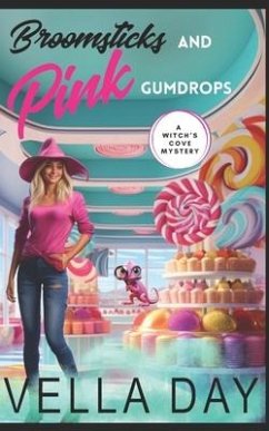 Broomsticks and Pink Gumdrops: A Paranormal Cozy Mystery - Day, Vella